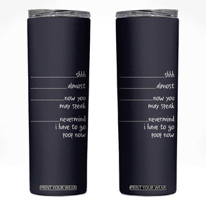 Funny Gag Gifts Skinny Tumbler Shh Almost Now You May Speak Nevermind I Have To Go Poop Now TB10 Navy Print Your Wear