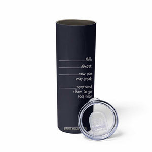 Funny Gag Gifts Skinny Tumbler Shh Almost Now You May Speak Nevermind I Have To Go Poop Now TB10 Print Your Wear
