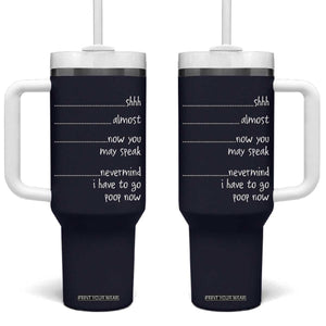 Funny Gag Gifts Tumbler With Handle Shh Almost Now You May Speak Nevermind I Have To Go Poop Now TB10 One Size: 40 oz Navy Print Your Wear