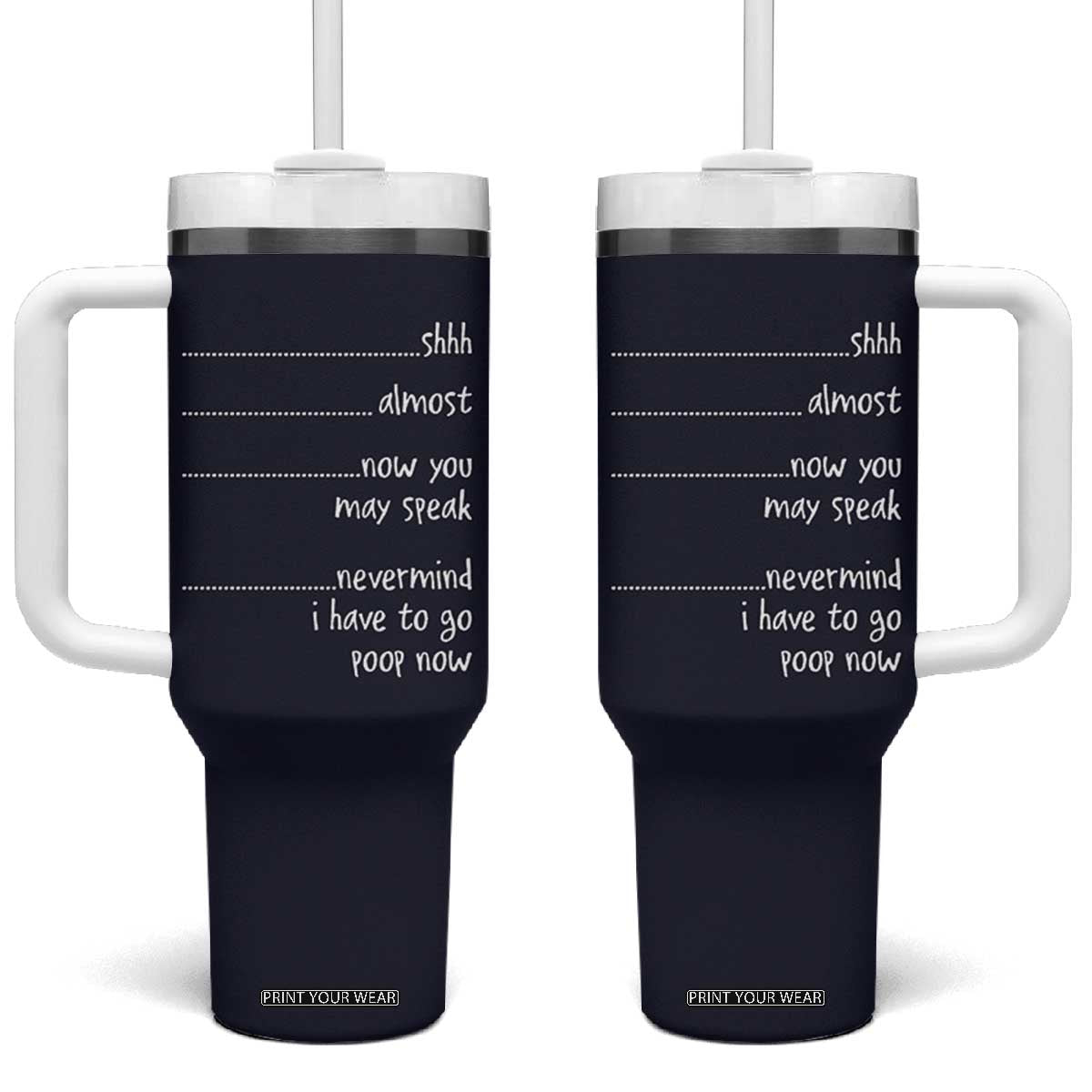 Funny Gag Gifts Tumbler With Handle Shh Almost Now You May Speak Nevermind I Have To Go Poop Now TB10 One Size: 40 oz Navy Print Your Wear