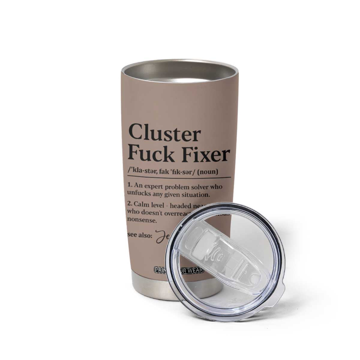 Personalized Coworker Tumbler Cup Custom Name Cluster Fuck An Expert Problem Solver Christmas Gift Brown TB10 Print Your Wear