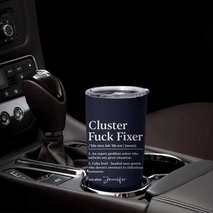 Personalized Coworker Tumbler Cup Custom Name Cluster Fuck An Expert Problem Solver Christmas Gift Navy TB10 Print Your Wear