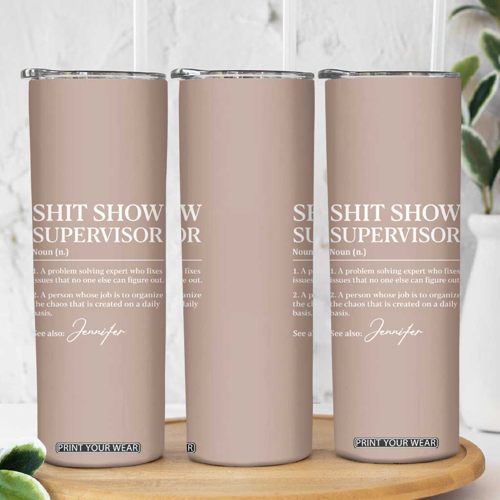 Personalized Boss Gifts Skinny Tumbler Custom Name Shit Show Supervisor Gift for Boss Team Manger Director TB10 Print Your Wear