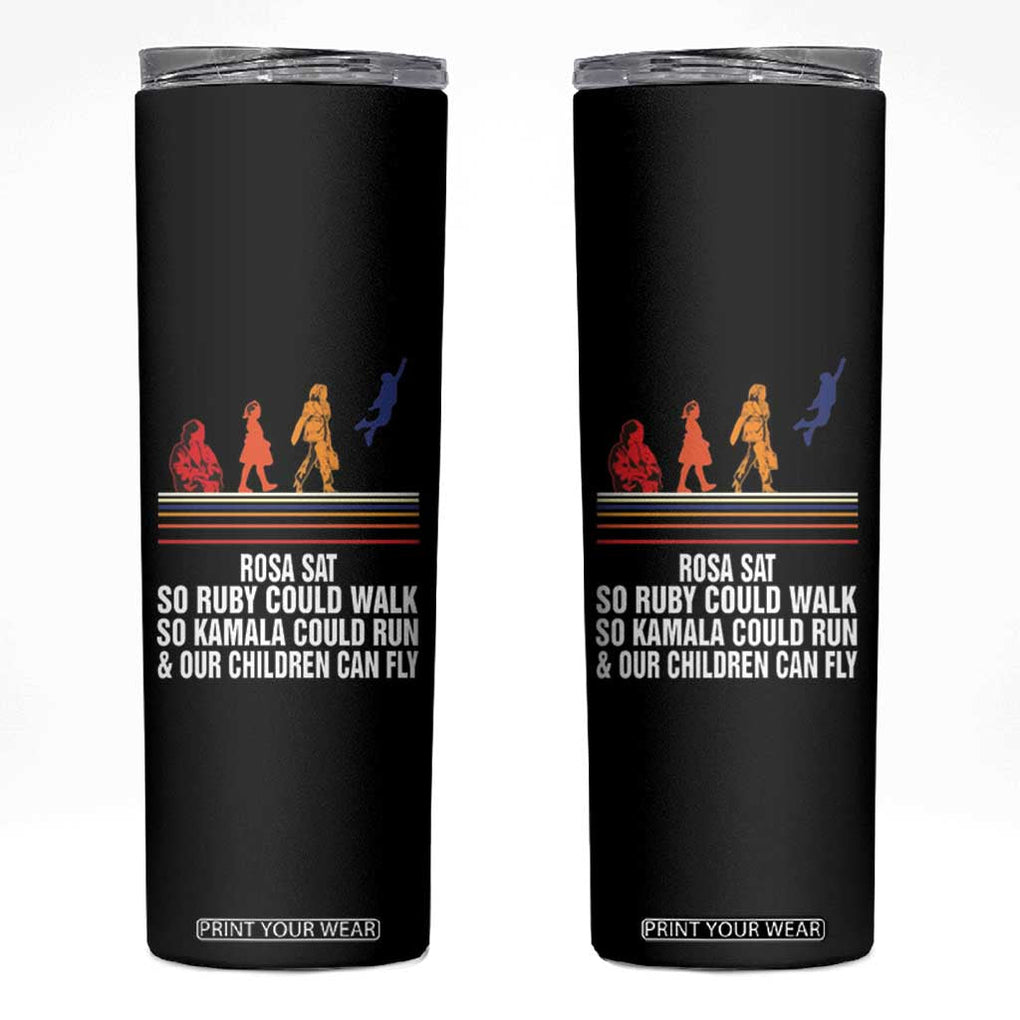 Harris 2024 Skinny Tumbler Rosa Sat So Ruby Could Walk So Kamala Could Run And Our Children Can Fly TB11 Black Print Your Wear