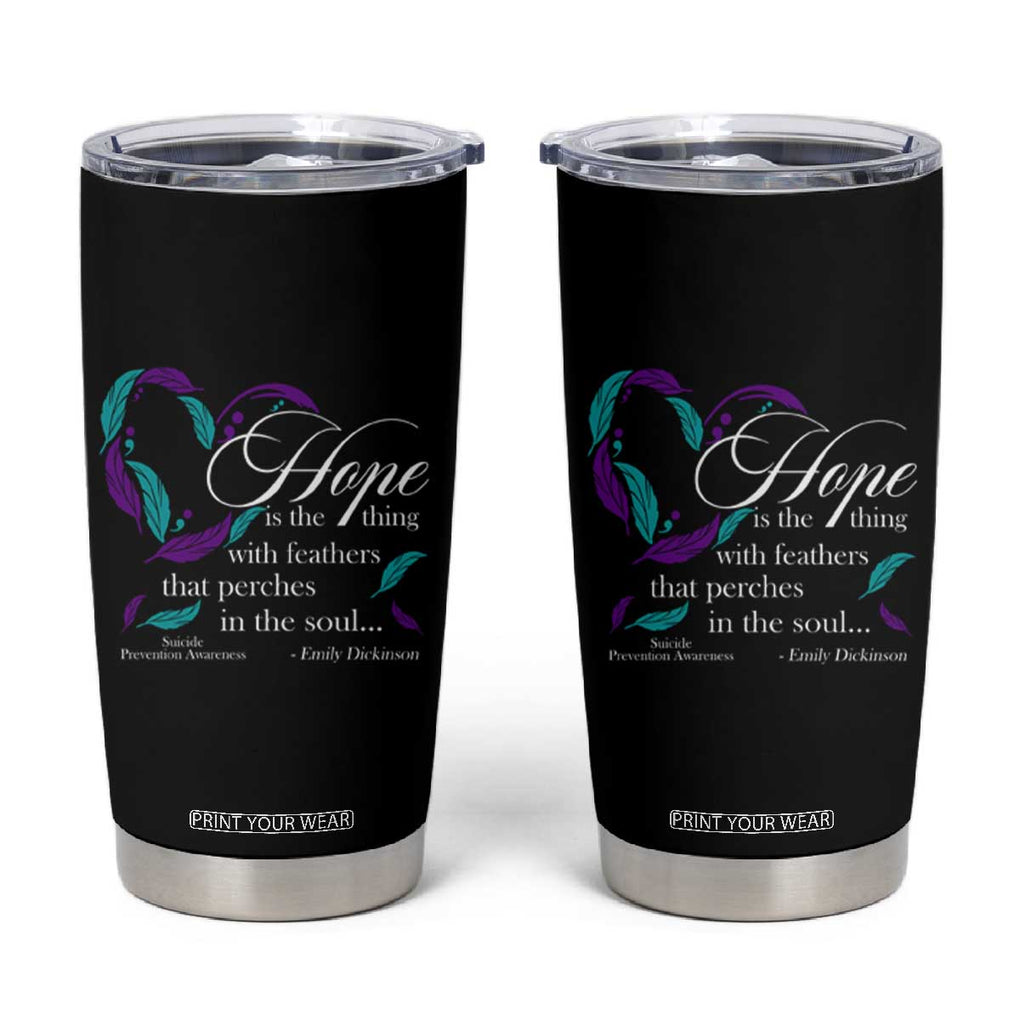 Suicide Prevention Awareness Tumbler Cup Hope Is The Thing With Feathers That Perches In The Soul Heart TB11 Black Print Your Wear