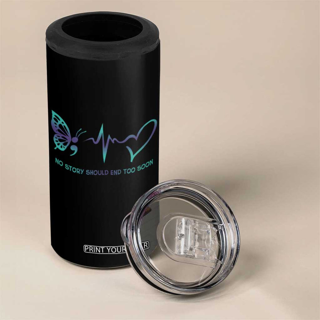 Suicide Prevention Awareness 4 in 1 Can Cooler Tumbler No Story Should End Too Soon Butterfly Heartbeat TB11 Print Your Wear