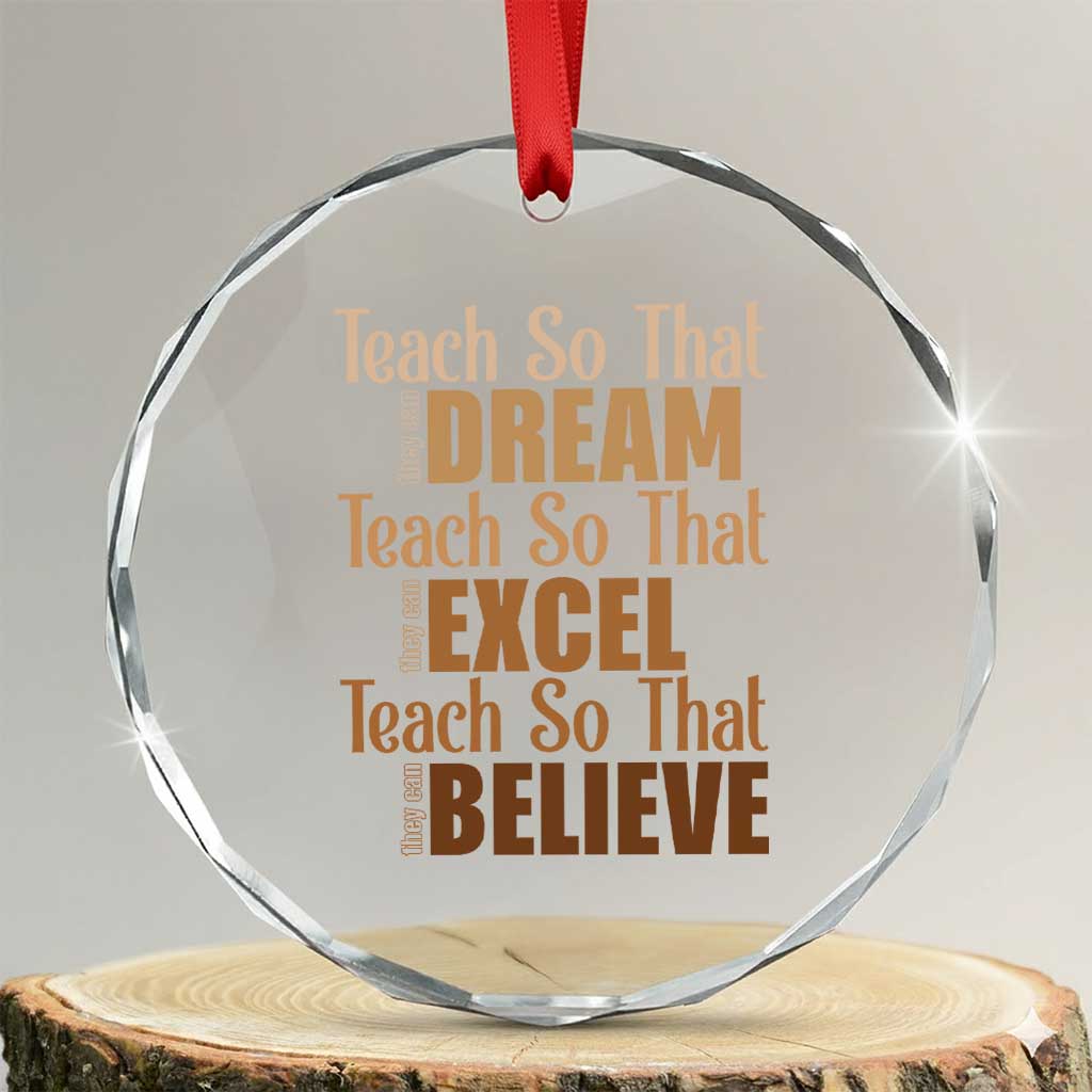 Teach So That They Can Dream Excel Believe Crystal Glass Ornament Teacher Black History TS11 Transparent Glass 3'' Circle Print Your Wear