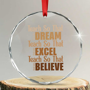Teach So That They Can Dream Excel Believe Crystal Glass Ornament Teacher Black History TS11 Transparent Glass 3'' Circle Print Your Wear