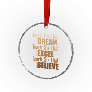 Teach So That They Can Dream Excel Believe Crystal Glass Ornament Teacher Black History TS11 Print Your Wear