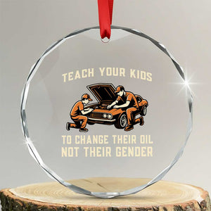 Teach Your Kids To Change Their Oil Crystal Glass Ornament Not Their Gender Dad and Son Father's Day TS02 Transparent Glass 3'' Circle Print Your Wear