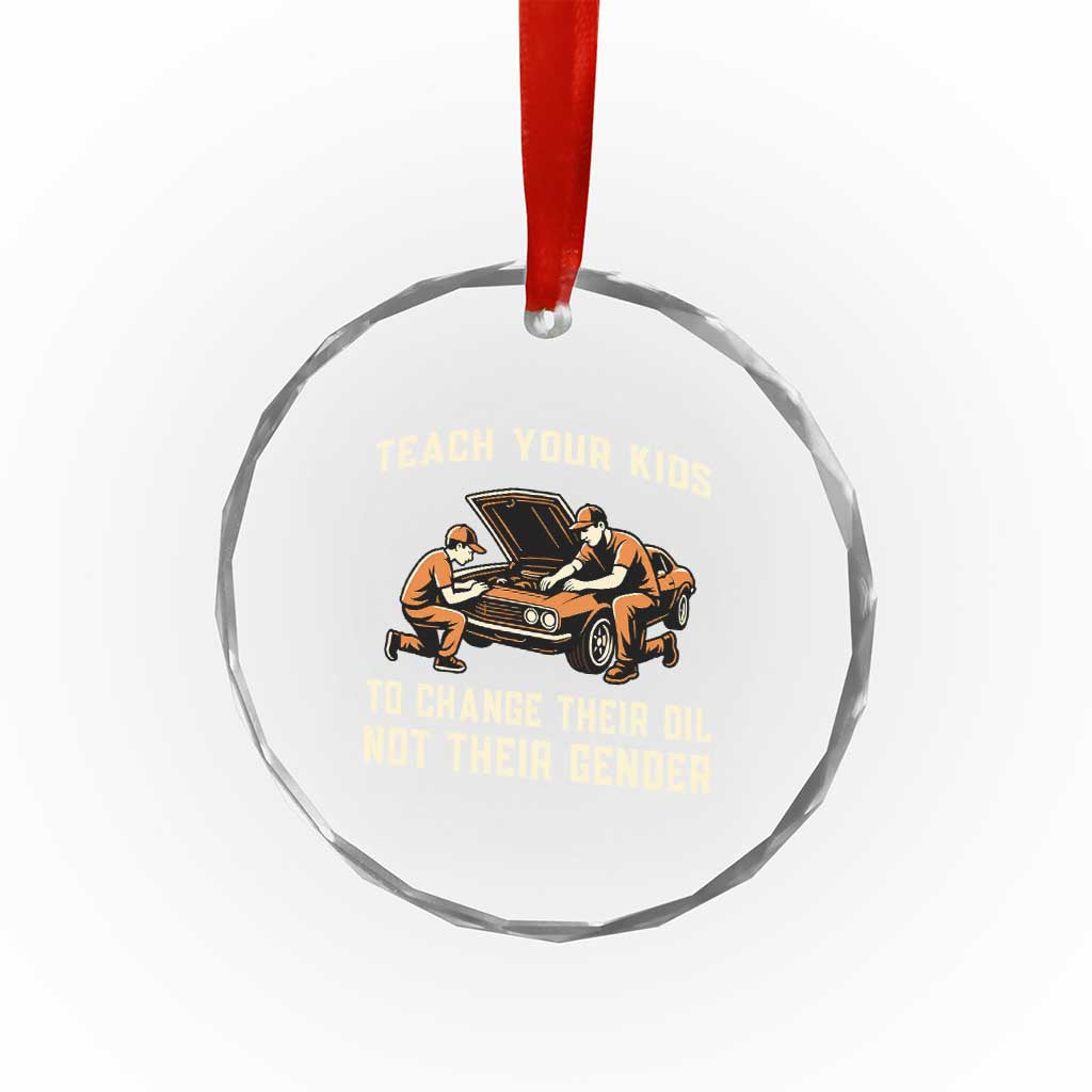 Teach Your Kids To Change Their Oil Crystal Glass Ornament Not Their Gender Dad and Son Father's Day TS02 Print Your Wear
