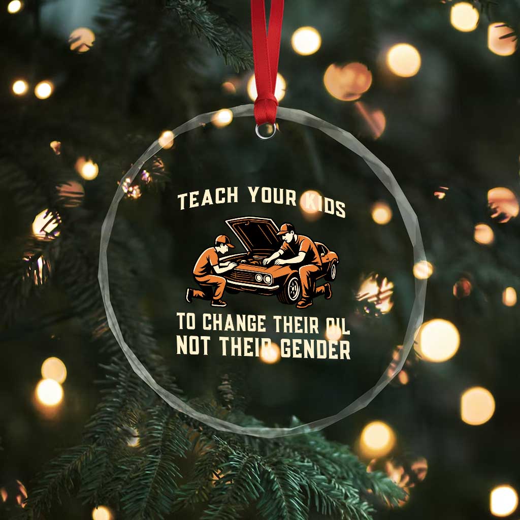 Teach Your Kids To Change Their Oil Crystal Glass Ornament Not Their Gender Dad and Son Father's Day TS02 Print Your Wear