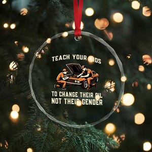 Teach Your Kids To Change Their Oil Crystal Glass Ornament Not Their Gender Dad and Son Father's Day TS02 Print Your Wear