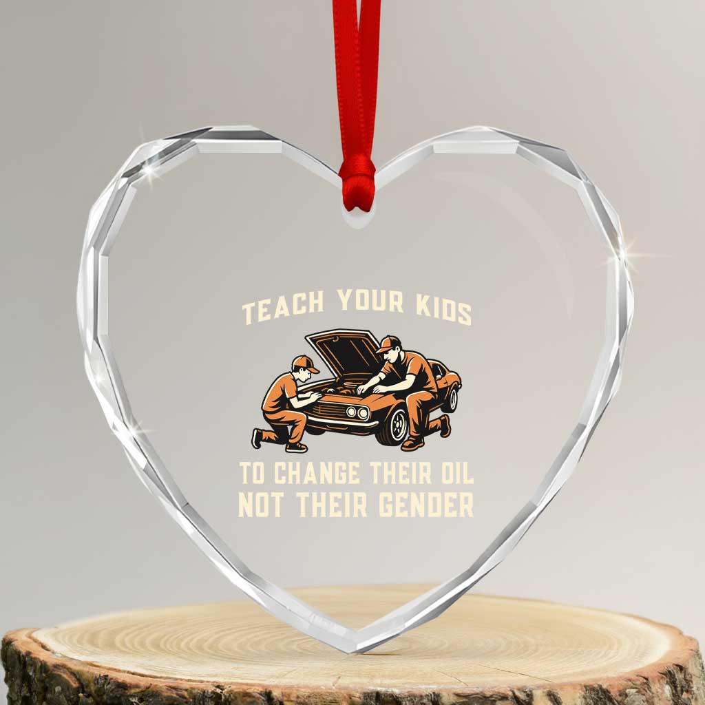 Teach Your Kids To Change Their Oil Heart Crystal Glass Ornament Not Their Gender Dad and Son Father's Day TS02 Transparent Glass 3'' Heart Print Your Wear