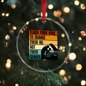 Teach Your Kids To Change Their Oil Not Their Gender Crystal Glass Ornament Funny Mechanic Dad TS14 Print Your Wear