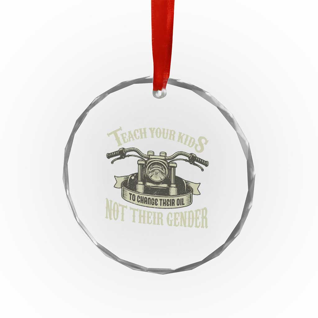 Teach Your Kids to Change Their Oil Not Their Gender Crystal Glass Ornament Funny Mechanic Dad Political Satire TS14 Print Your Wear