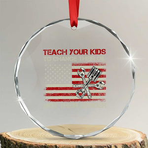 Teach Your Kids To Change Their Oil Not Their Gender Crystal Glass Ornament Mechanic Flag American Patriotic Flag TS14 Transparent Glass 3'' Circle Print Your Wear