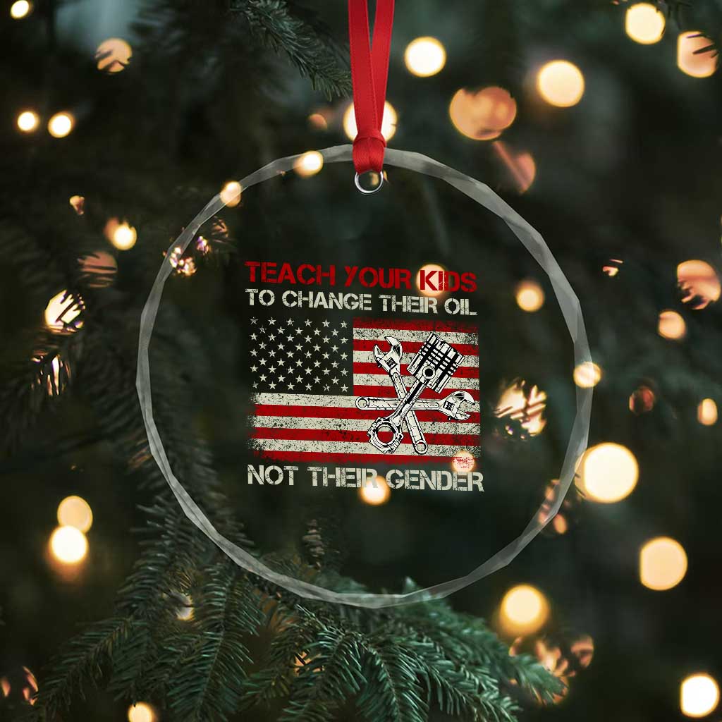 Teach Your Kids To Change Their Oil Not Their Gender Crystal Glass Ornament Mechanic Flag American Patriotic Flag TS14 Print Your Wear