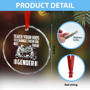 Teach Your Kids To Change Their Oil Not Their Gender Crystal Glass Ornament Funny Mechanic Dad Political Satire TS14 Print Your Wear