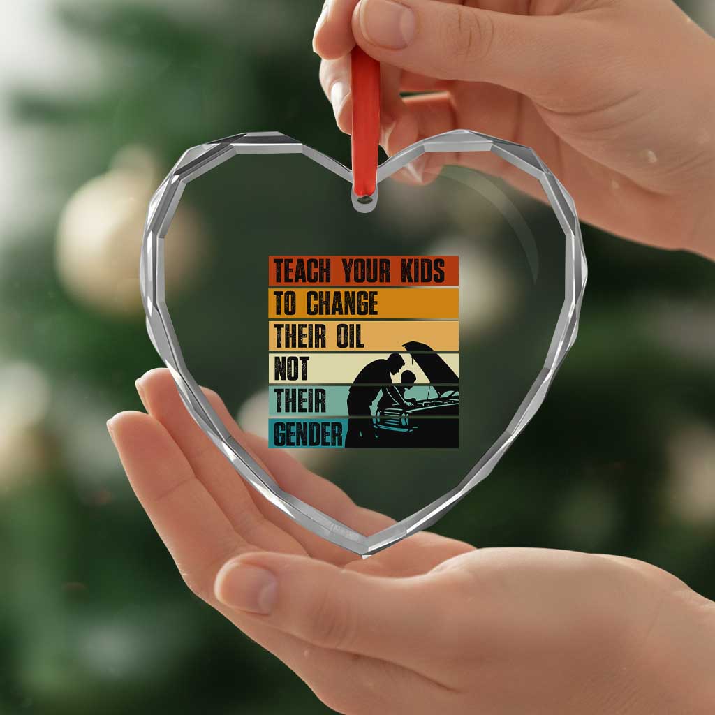 Teach Your Kids To Change Their Oil Not Their Gender Heart Crystal Glass Ornament Funny Mechanic Dad TS14 Print Your Wear