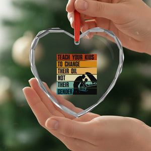 Teach Your Kids To Change Their Oil Not Their Gender Heart Crystal Glass Ornament Funny Mechanic Dad TS14 Print Your Wear