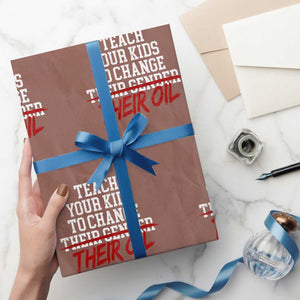 Teach Your Kids to Change Their Oil Not Their Gender Wrapping Paper Roll Funny Fathers Day TS11 Mocha Print Your Wear
