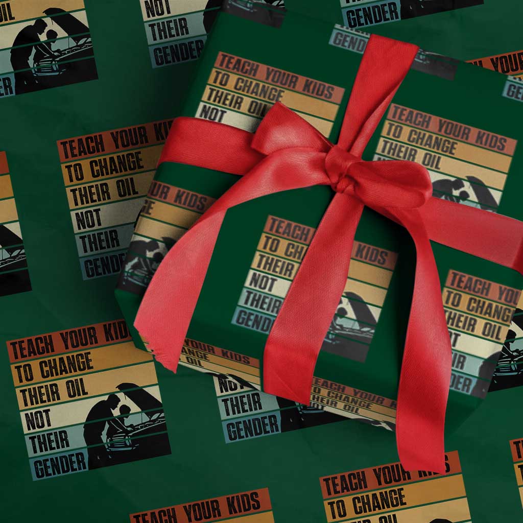 Teach Your Kids To Change Their Oil Not Their Gender Wrapping Paper Roll Funny Mechanic Dad TS14 Green Print Your Wear