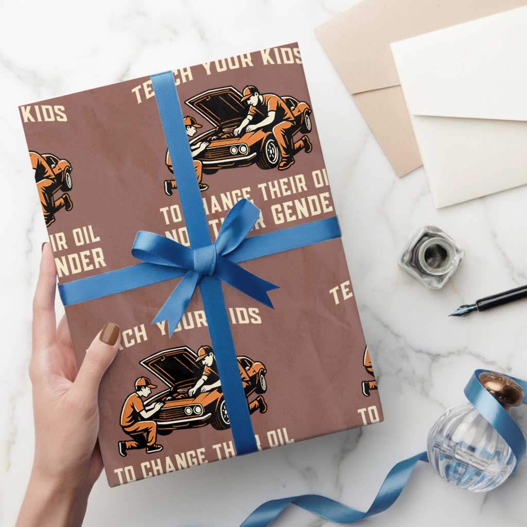 Teach Your Kids To Change Their Oil Wrapping Paper Roll Not Their Gender Dad and Son Father's Day TS02 Mocha Print Your Wear