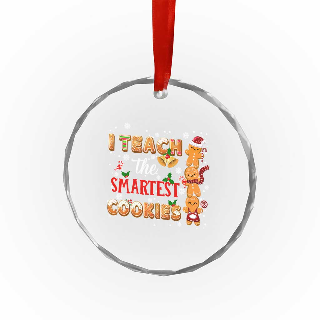 Teacher Christmas Crystal Glass Ornament I Teach The Smartest Cookies Gingerbread Man Students TS02 Print Your Wear