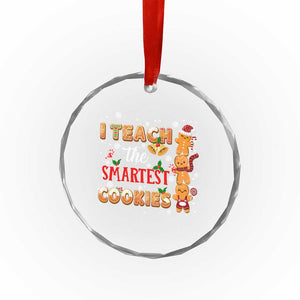 Teacher Christmas Crystal Glass Ornament I Teach The Smartest Cookies Gingerbread Man Students TS02 Print Your Wear