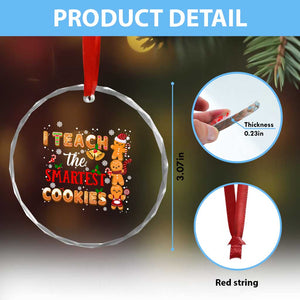 Teacher Christmas Crystal Glass Ornament I Teach The Smartest Cookies Gingerbread Man Students TS02 Print Your Wear