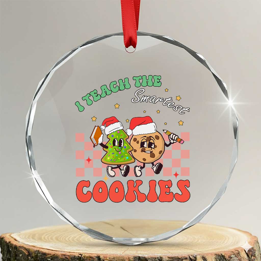 Teacher Christmas Crystal Glass Ornament I Teach The Smartest Cookies Retro Groovy Xmas Cookies TS02 Transparent Glass 3'' Circle Print Your Wear