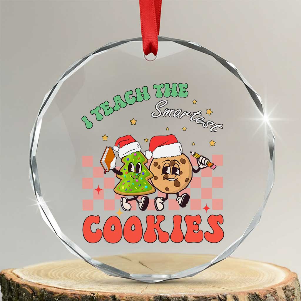 Teacher Christmas Crystal Glass Ornament I Teach The Smartest Cookies Retro Groovy Xmas Cookies TS02 Transparent Glass 3'' Circle Print Your Wear