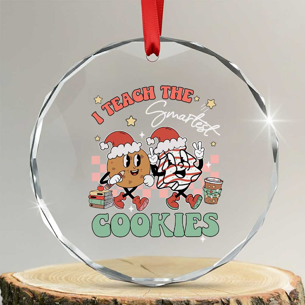Teacher Christmas Crystal Glass Ornament I Teach The Smartest Cookies Retro Groovy Xmas Tree Cookies TS02 Transparent Glass 3'' Circle Print Your Wear