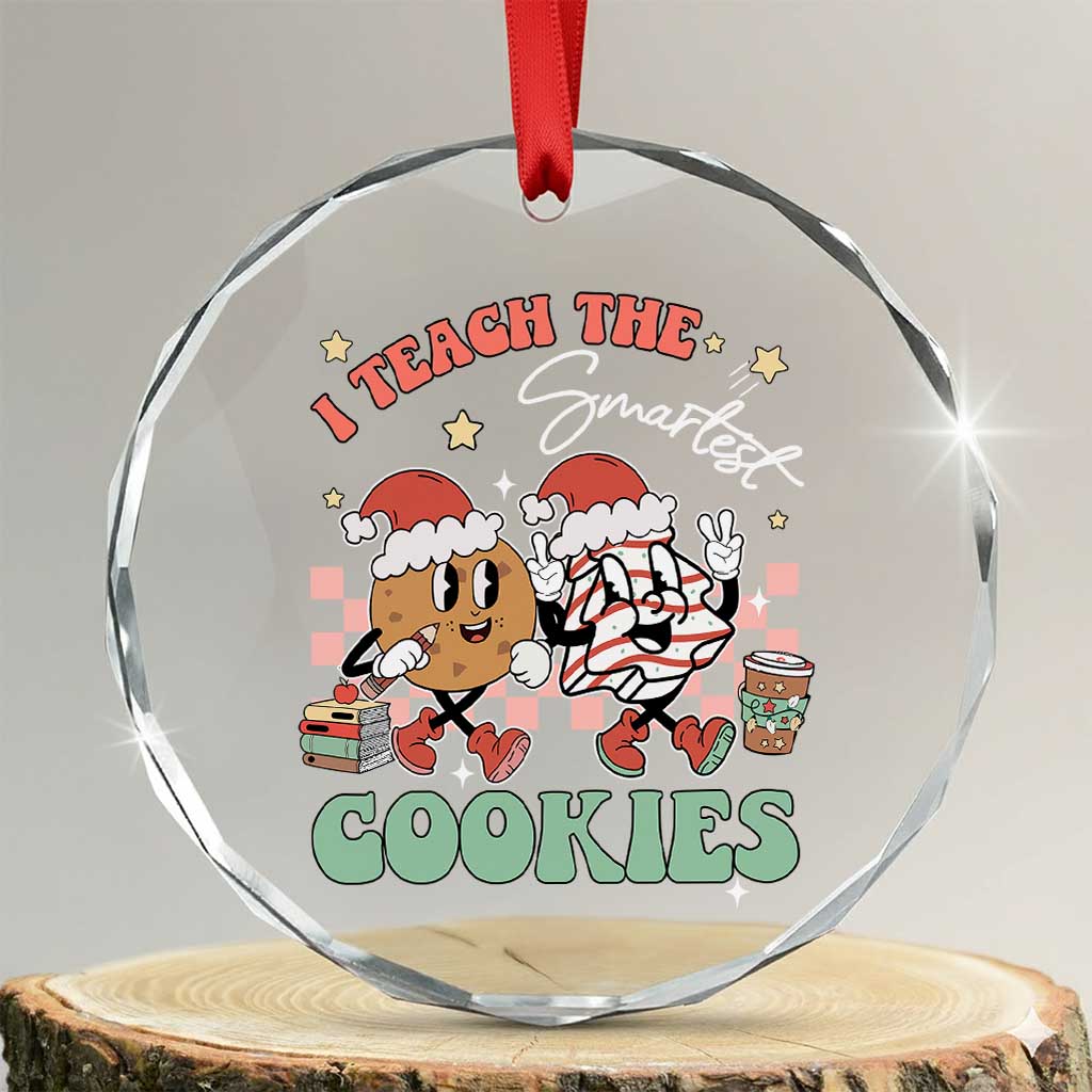 Teacher Christmas Crystal Glass Ornament I Teach The Smartest Cookies Retro Groovy Xmas Tree Cookies TS02 Transparent Glass 3'' Circle Print Your Wear