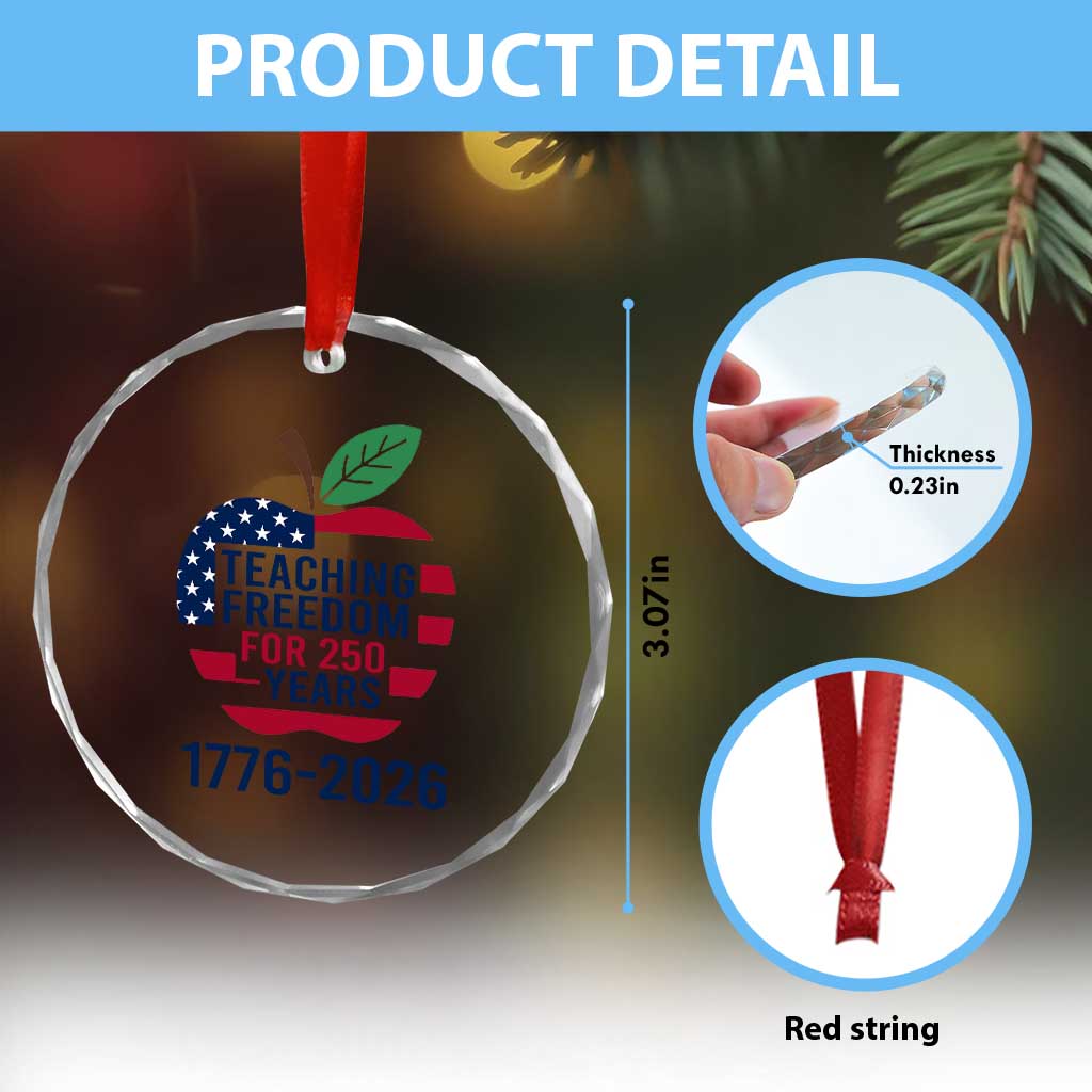 Teaching Freedom for 250 Years Crystal Glass Ornament Patriotic Teacher Tee 1776 to 2026 Semiquincentennial TS02 Print Your Wear