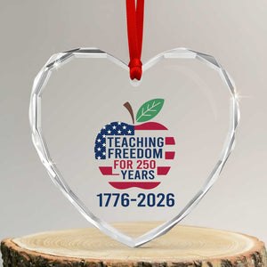 Teaching Freedom for 250 Years Heart Crystal Glass Ornament Patriotic Teacher Tee 1776 to 2026 Semiquincentennial TS02 Transparent Glass 3'' Heart Print Your Wear