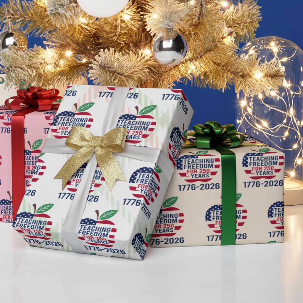 Teaching Freedom for 250 Years Wrapping Paper Roll Patriotic Teacher Tee 1776 to 2026 Semiquincentennial TS02 Print Your Wear