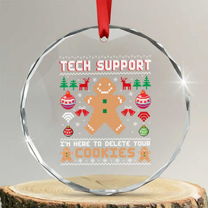 Tech Support Christmas Crystal Glass Ornament I Am Here To Delete Your Cookies TS14 Transparent Glass 3'' Circle Print Your Wear