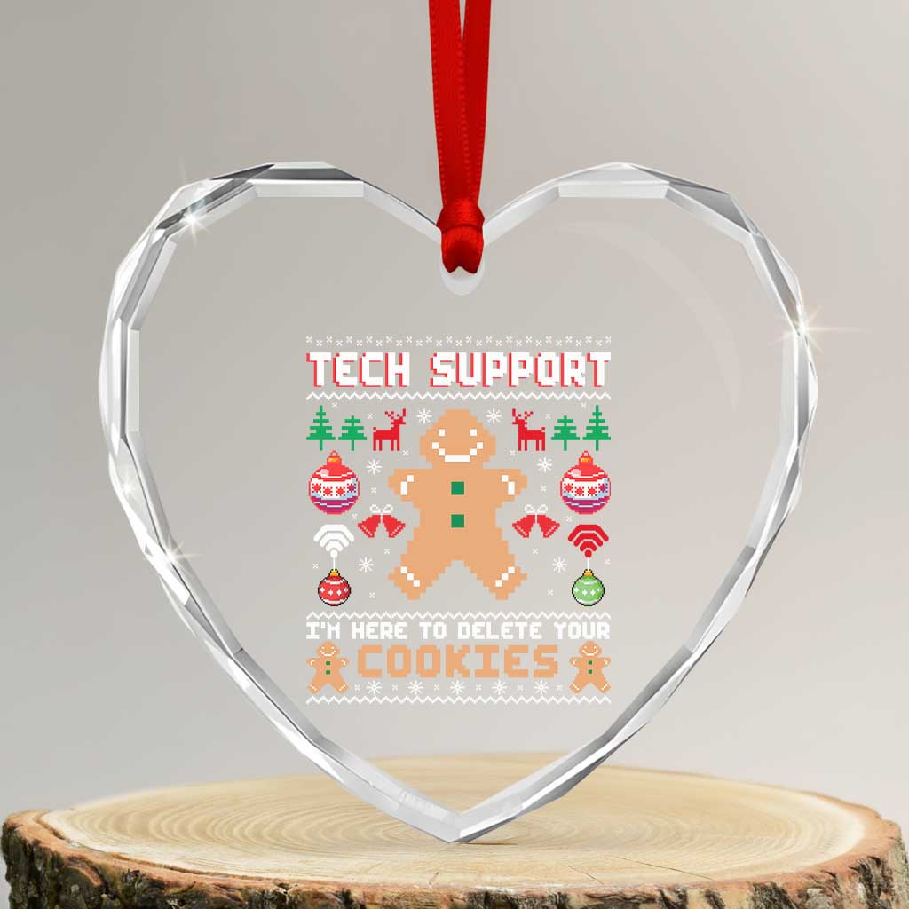 Tech Support Christmas Heart Crystal Glass Ornament I Am Here To Delete Your Cookies TS14 Transparent Glass 3'' Heart Print Your Wear