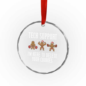 Tech Support Funny Christmas Crystal Glass Ornament Gingerbread I Am Here To Delete Your Cookies TS14 Print Your Wear