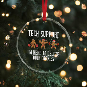 Tech Support Funny Christmas Crystal Glass Ornament Gingerbread I Am Here To Delete Your Cookies TS14 Print Your Wear