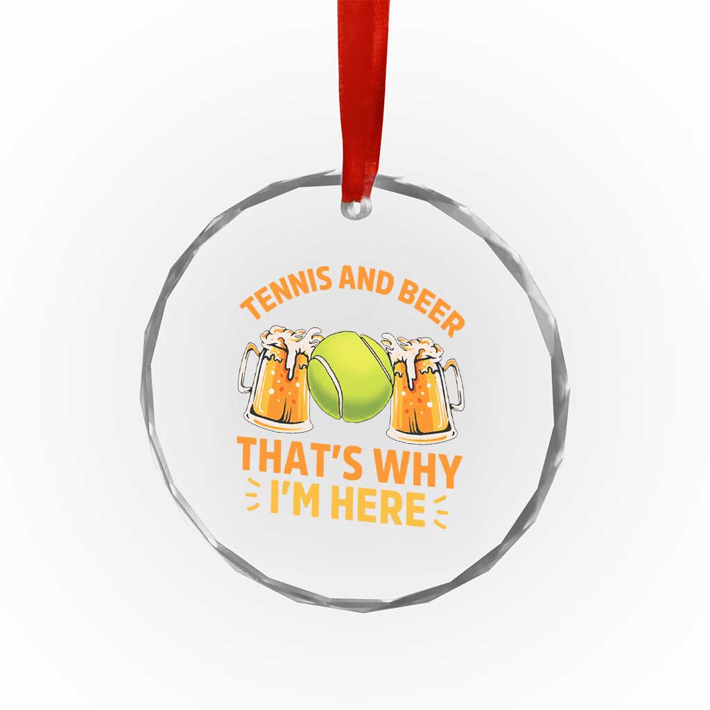 Tennis And Beer That Is Why I Am Here Crystal Glass Ornament Funny Tennis Player Gift TS12 Print Your Wear