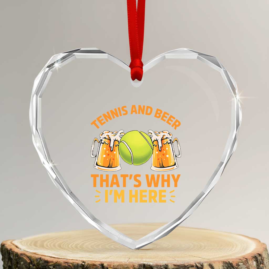 Tennis And Beer That Is Why I Am Here Heart Crystal Glass Ornament Funny Tennis Player Gift TS12 Transparent Glass 3'' Heart Print Your Wear