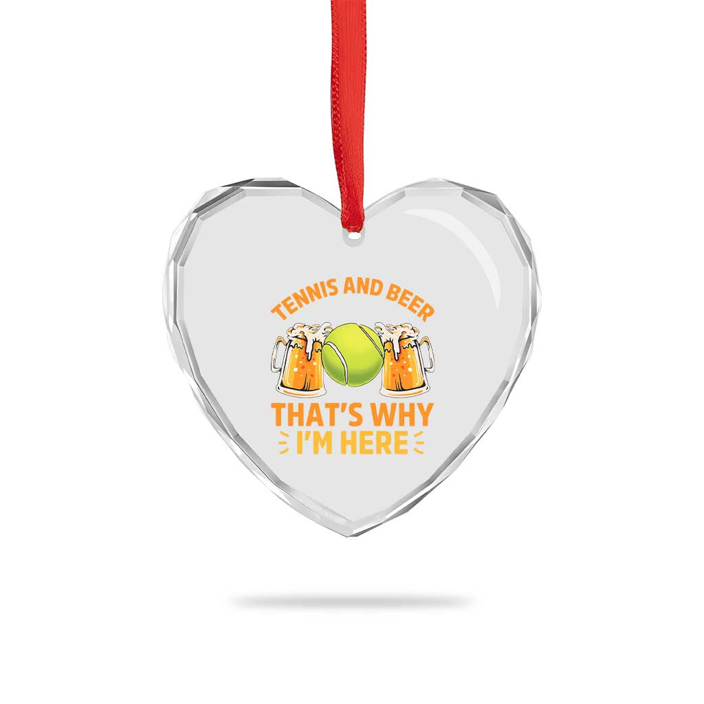 Tennis And Beer That Is Why I Am Here Heart Crystal Glass Ornament Funny Tennis Player Gift TS12 Print Your Wear