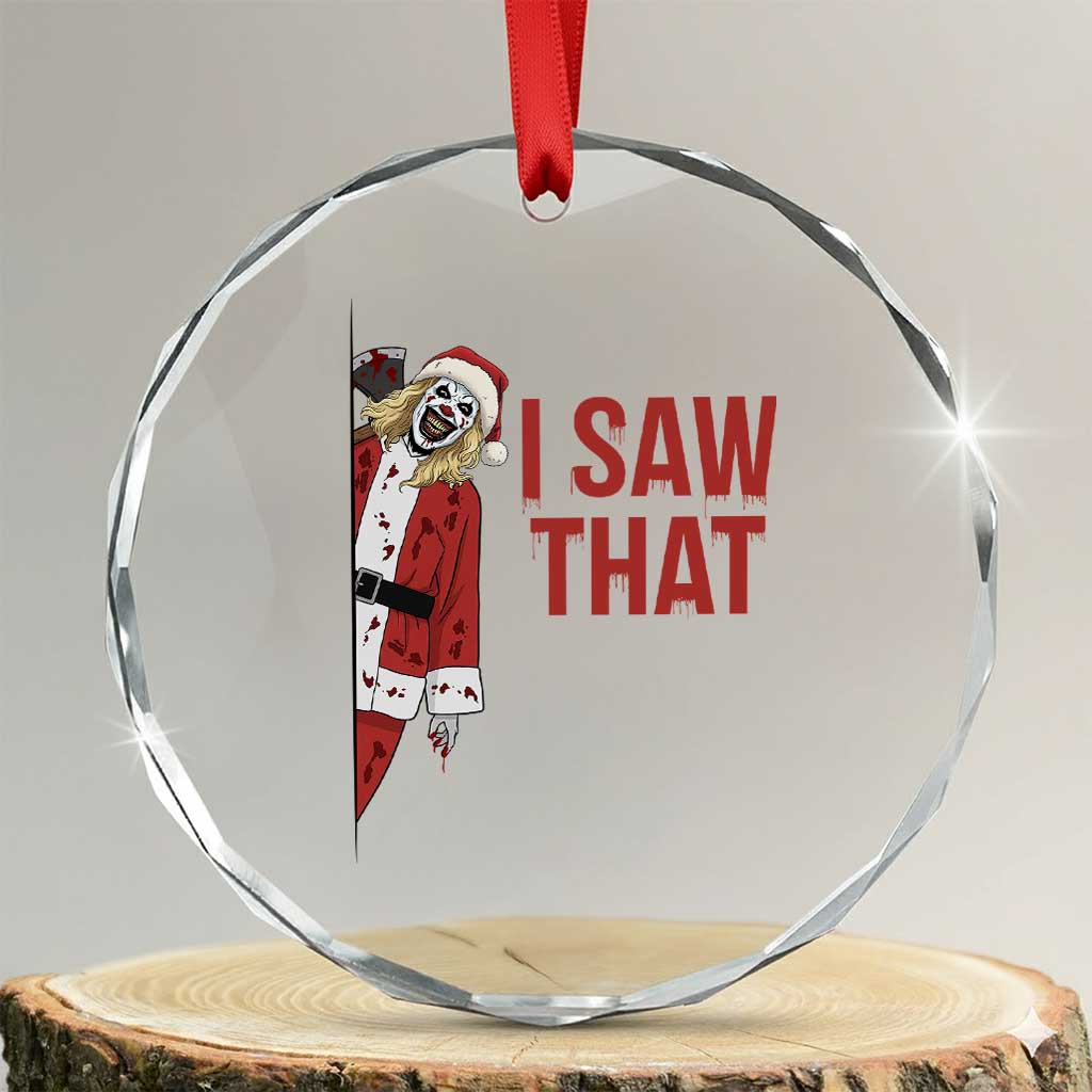 Terrifier Santa Christmas Movie Crystal Glass Ornament I Saw That Meme TS14 Transparent Glass 3'' Circle Print Your Wear