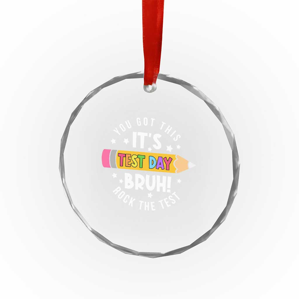 Test Day Bruh Crystal Glass Ornament You Got This Rock The Test Teacher TS10 Print Your Wear