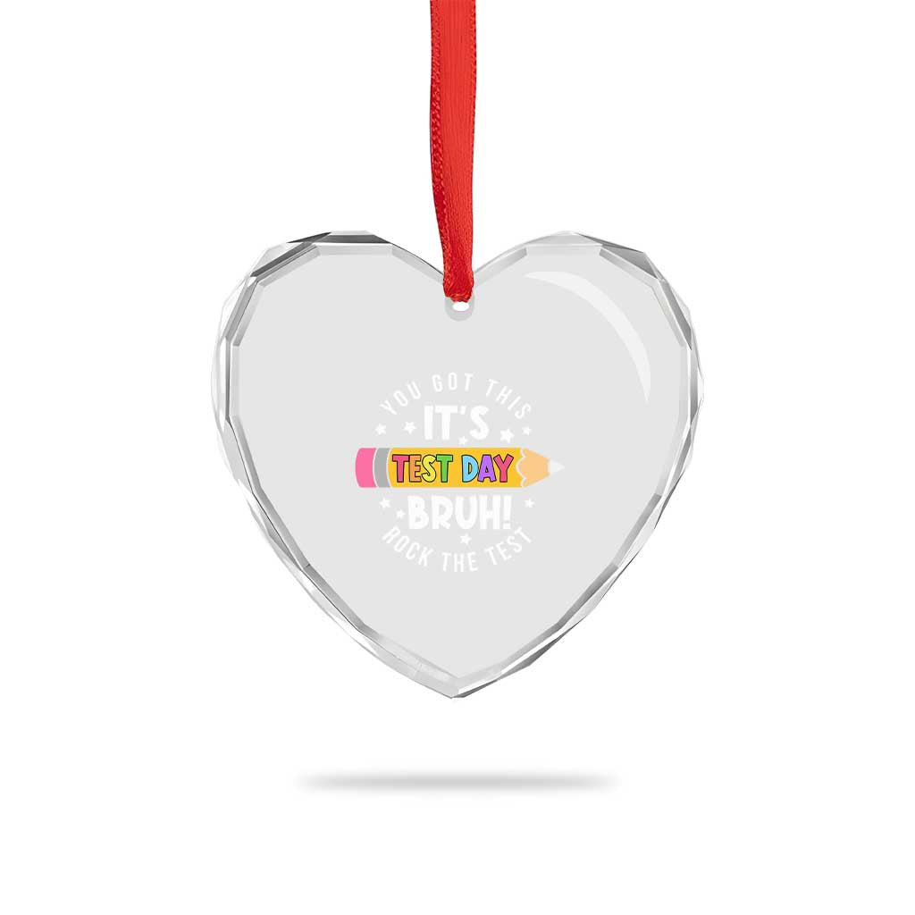 Test Day Bruh Heart Crystal Glass Ornament You Got This Rock The Test Teacher TS10 Print Your Wear