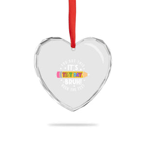 Test Day Bruh Heart Crystal Glass Ornament You Got This Rock The Test Teacher TS10 Print Your Wear