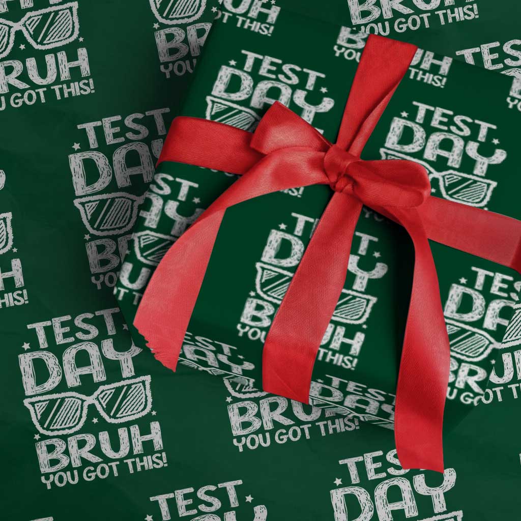 Test Day Bruh Wrapping Paper Roll You Got This Testing Motivational Sunglasses Teacher TS10 Green Print Your Wear